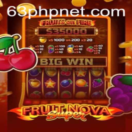 Exploring the Excitement of FruitNovaSuper and Its Connection to 63PHP