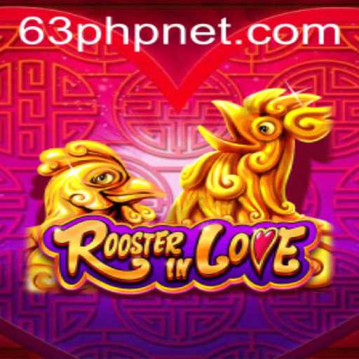 Discover the Enchanting World of RoosterInLove and the Excitement of 63PHP